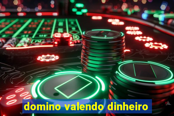 domino valendo dinheiro